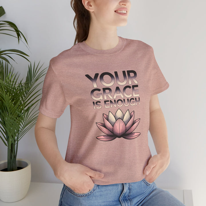 Inspirational Lotus Tee - Your Grace Is Enough, Motivational Shirt, Unisex Short Sleeve, Gift for Mindfulness Lovers, Spiritual Apparel