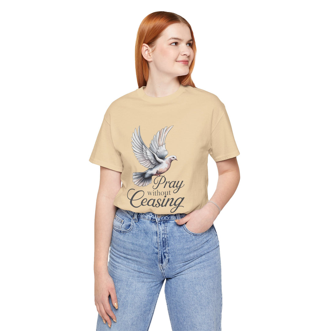 Pray Without Ceasing T-Shirt, Spiritual Tee for Faithful Wear, Inspirational Gift for Christians, Religious Apparel, Everyday Comfort