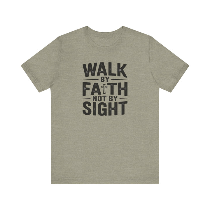 Walk by Faith, Not by Sight – 2 Corinthians 5:7 Christian Shirt