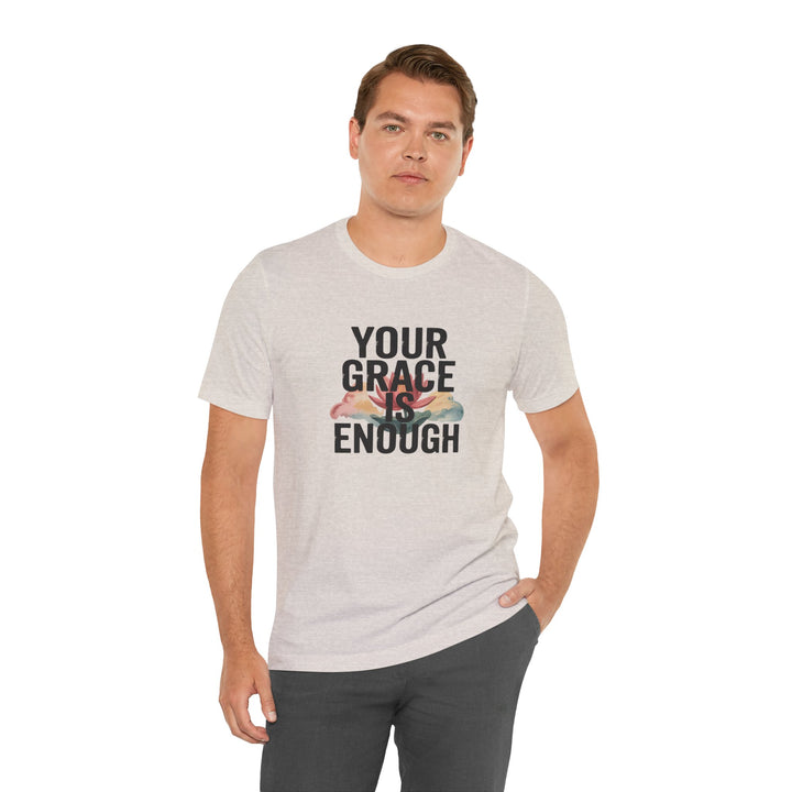Inspirational Short Sleeve Tee - Your Grace is Enough, Motivational Shirt, Faith-Based Apparel, Comfort Tee, Everyday Wear
