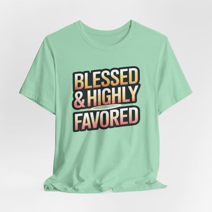Blessed & Highly Favored Unisex Tee, Inspirational Shirt, Faith-Based Apparel, Casual Wear, Gift for Believers, Everyday Comfort