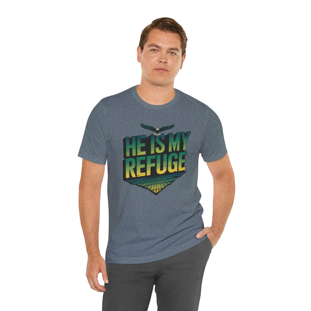He Is My Refuge, Inspirational Graphic Tee for Faith-Driven Souls, Casual Wear, Unisex Shirt for Everyday, Gift for Believers, Uplifting Message Tee