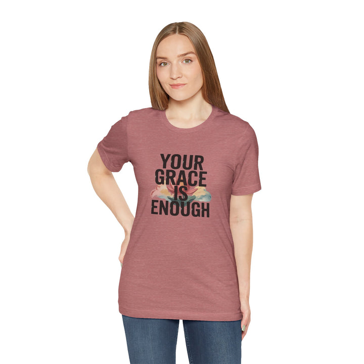 Inspirational Short Sleeve Tee - Your Grace is Enough, Motivational Shirt, Faith-Based Apparel, Comfort Tee, Everyday Wear
