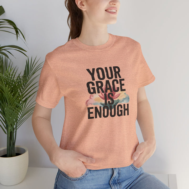 Inspirational Short Sleeve Tee - Your Grace is Enough, Motivational Shirt, Faith-Based Apparel, Comfort Tee, Everyday Wear