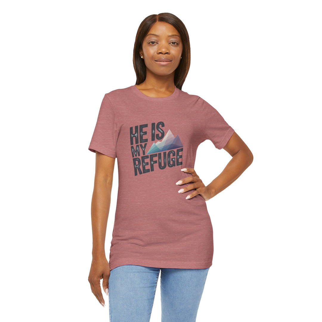 Inspirational Graphic Tee | He Is My Refuge | Christian T-Shirt, Casual Wear, Gift for Him, Faith-Based Apparel, Summer Style
