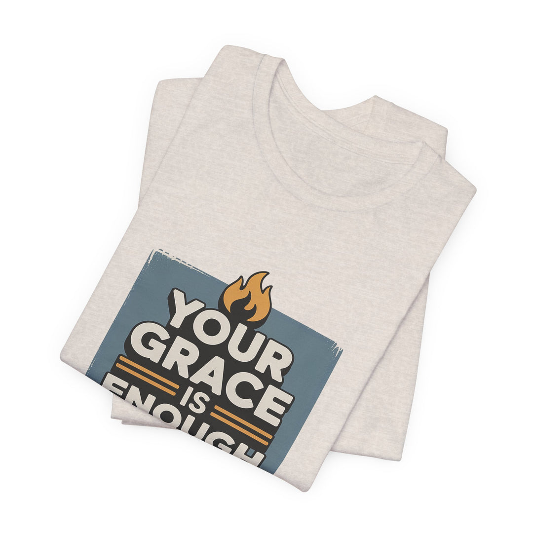 Your Grace Is Enough T-Shirt | Unisex Inspirational Tee | Faith Apparel | Christian Gift | Everyday Wear