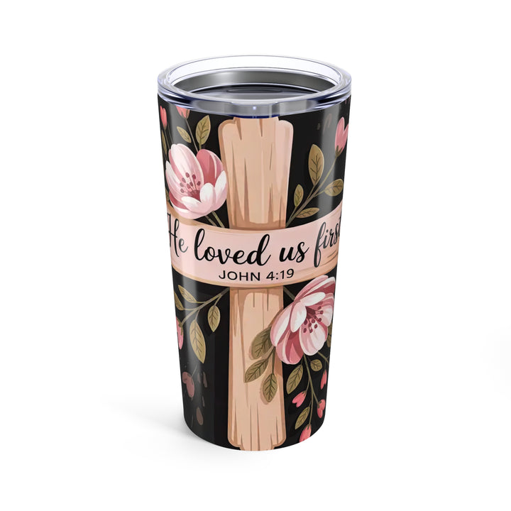 20oz Tumbler "He Love Us First" - Christian Religious Gift