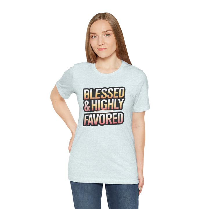 Blessed & Highly Favored Unisex Tee, Inspirational Shirt, Faith-Based Apparel, Casual Wear, Gift for Believers, Everyday Comfort