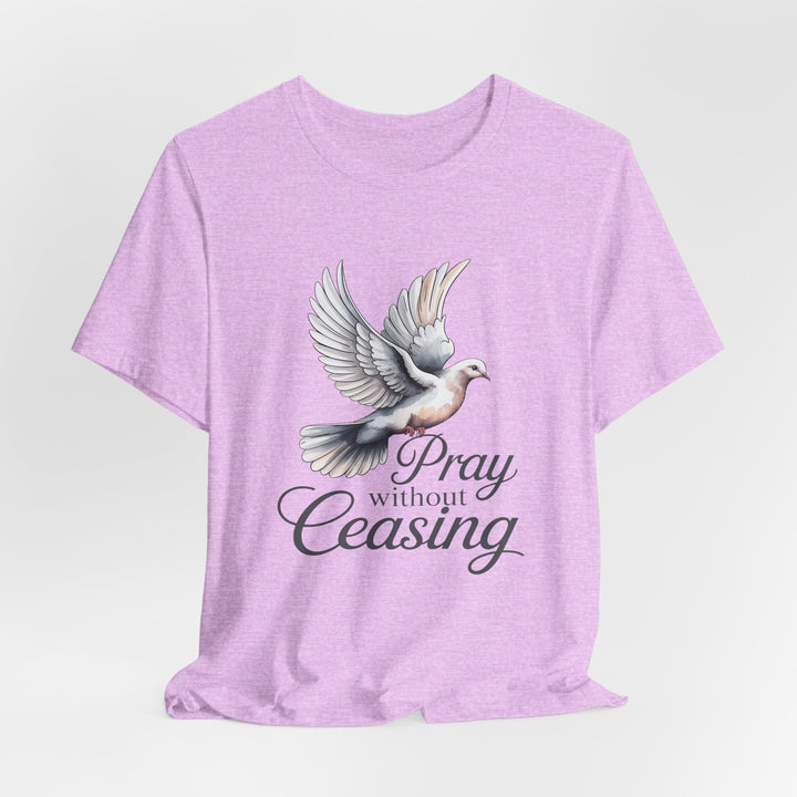 Pray Without Ceasing T-Shirt, Spiritual Tee for Faithful Wear, Inspirational Gift for Christians, Religious Apparel, Everyday Comfort