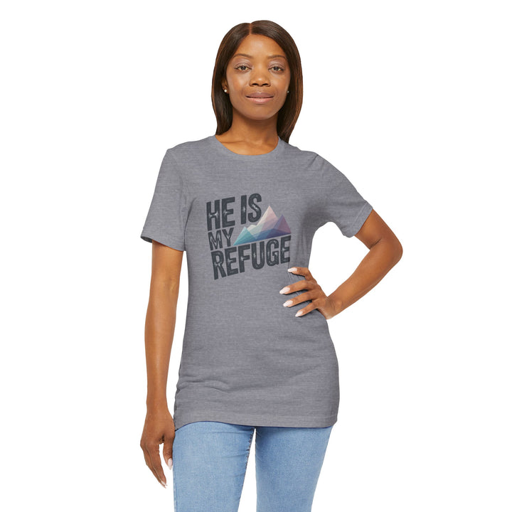 Inspirational Graphic Tee | He Is My Refuge | Christian T-Shirt, Casual Wear, Gift for Him, Faith-Based Apparel, Summer Style
