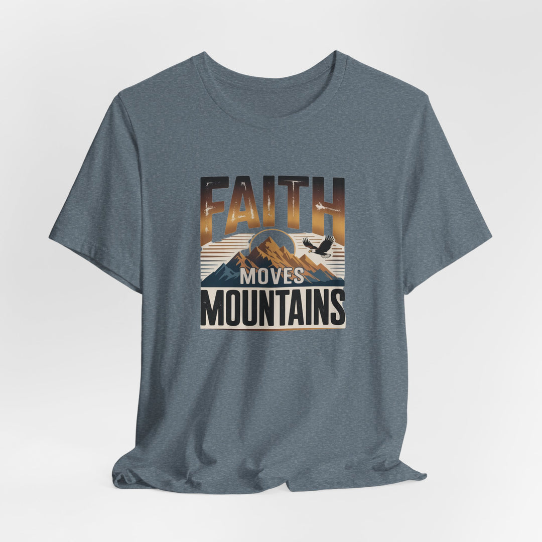 Faith Moves Mountains Tee, Inspirational Shirt, Motivational T-Shirt, Gift for Nature Lovers, Unisex Casual Wear