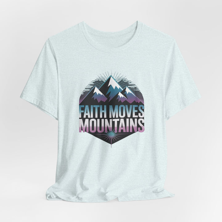 Faith Moves Mountains - Unisex Short Sleeve Tee, Motivational Shirt, Inspirational Gift, Adventurer Tee, Outdoor Apparel