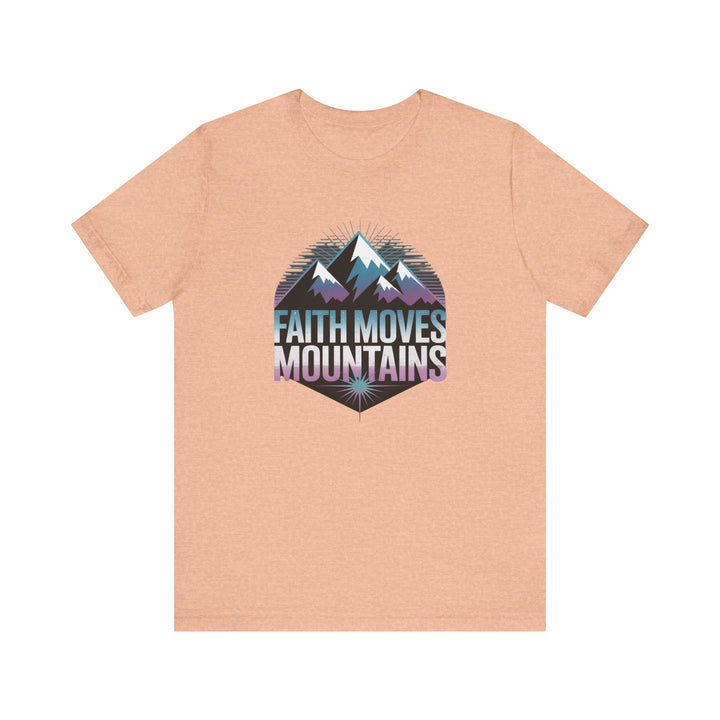 Faith Moves Mountains - Unisex Short Sleeve Tee, Motivational Shirt, Inspirational Gift, Adventurer Tee, Outdoor Apparel