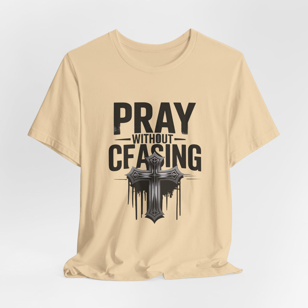 Pray Without Ceasing Tee, Inspirational Shirt, Faith-Based Apparel, Christian Gift, Everyday Wear, Motivational Top