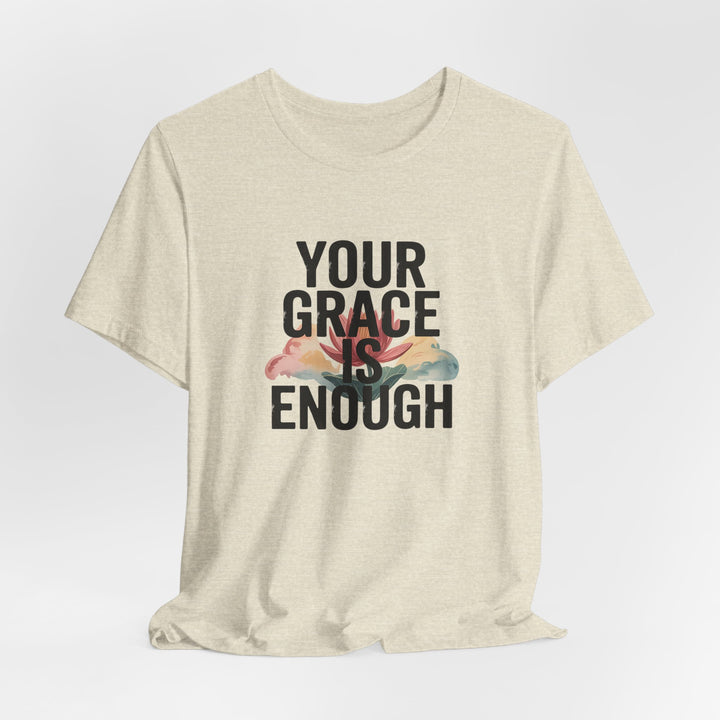 Inspirational Short Sleeve Tee - Your Grace is Enough, Motivational Shirt, Faith-Based Apparel, Comfort Tee, Everyday Wear