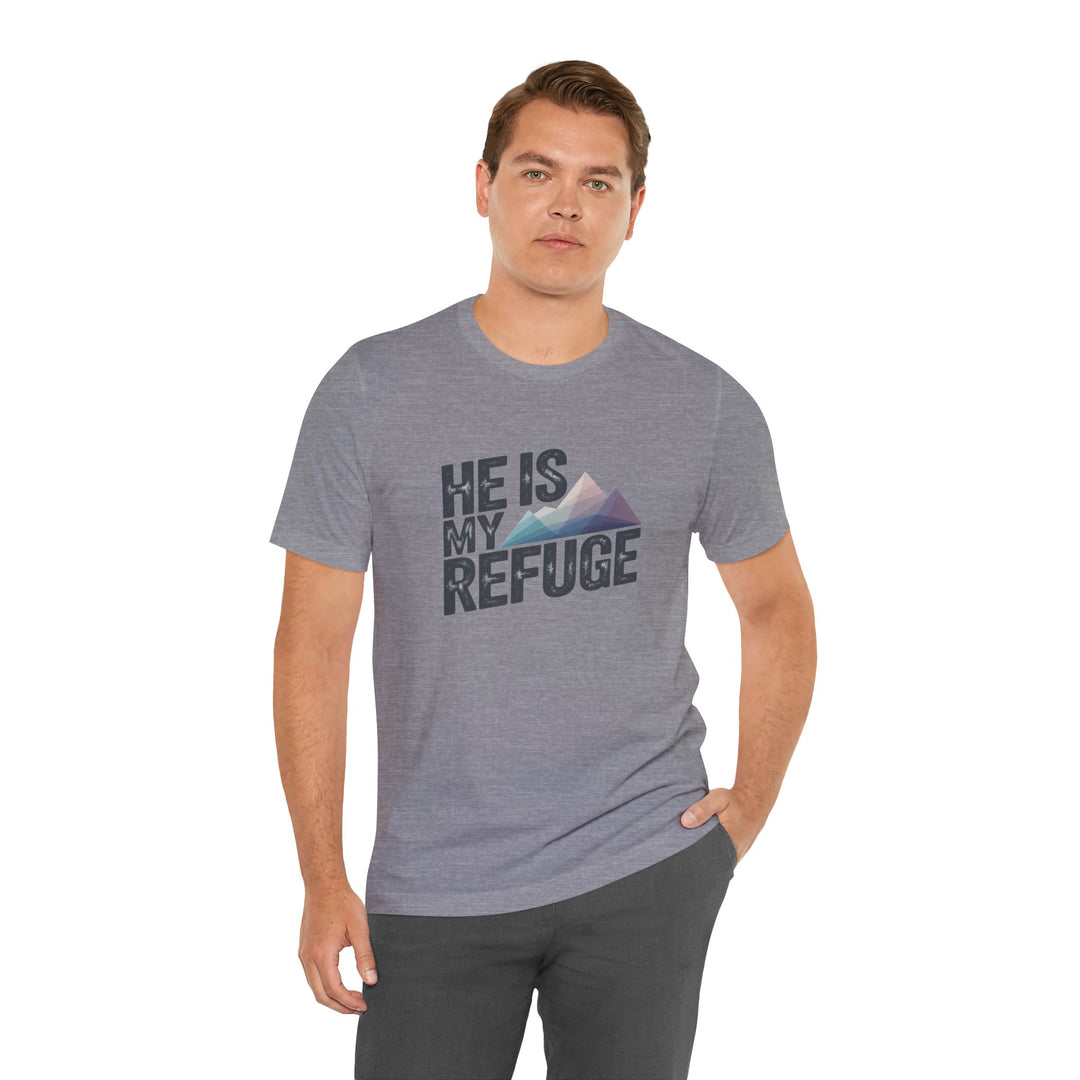 Inspirational Graphic Tee | He Is My Refuge | Christian T-Shirt, Casual Wear, Gift for Him, Faith-Based Apparel, Summer Style