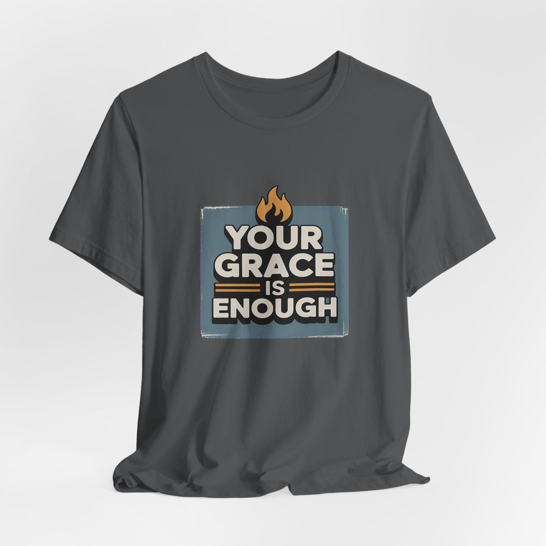Your Grace Is Enough T-Shirt | Unisex Inspirational Tee | Faith Apparel | Christian Gift | Everyday Wear