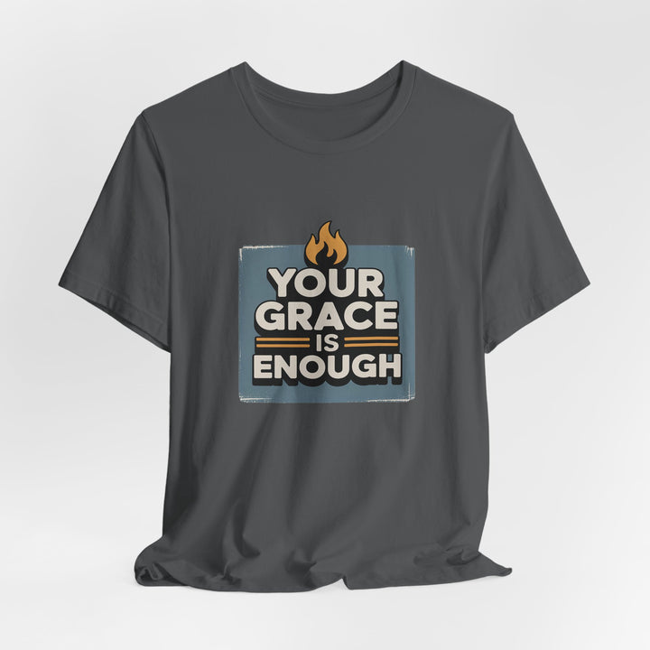 Your Grace Is Enough T-Shirt | Unisex Inspirational Tee | Faith Apparel | Christian Gift | Everyday Wear