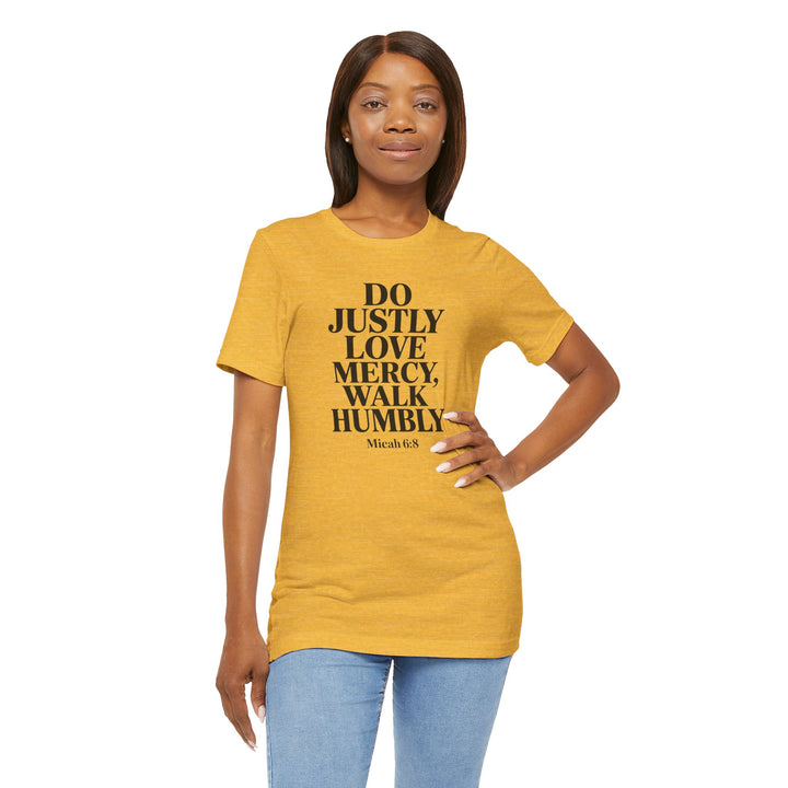 Do Justly, Love Mercy, Walk Humbly – Micah 6:8 Shirt