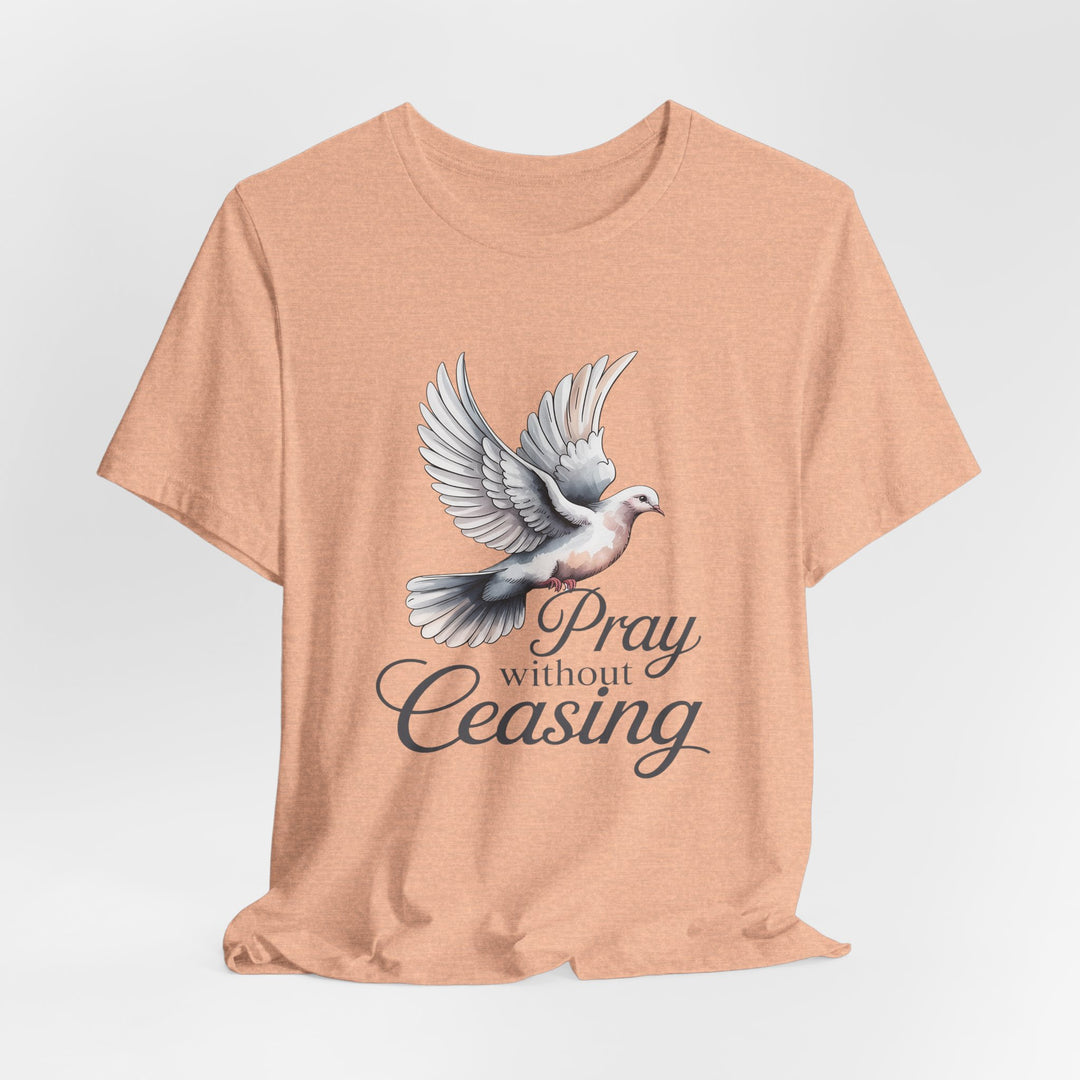 Pray Without Ceasing T-Shirt, Spiritual Tee for Faithful Wear, Inspirational Gift for Christians, Religious Apparel, Everyday Comfort