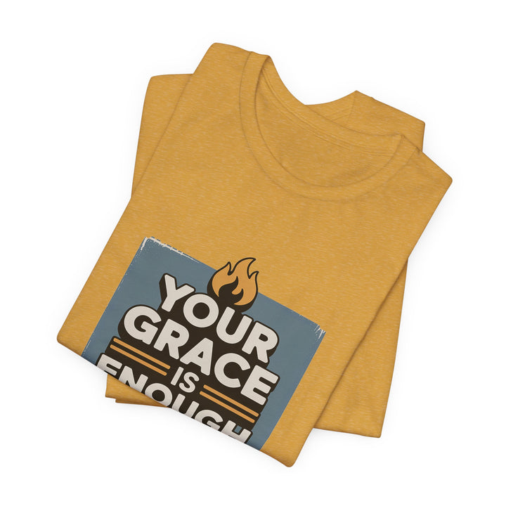 Your Grace Is Enough T-Shirt | Unisex Inspirational Tee | Faith Apparel | Christian Gift | Everyday Wear