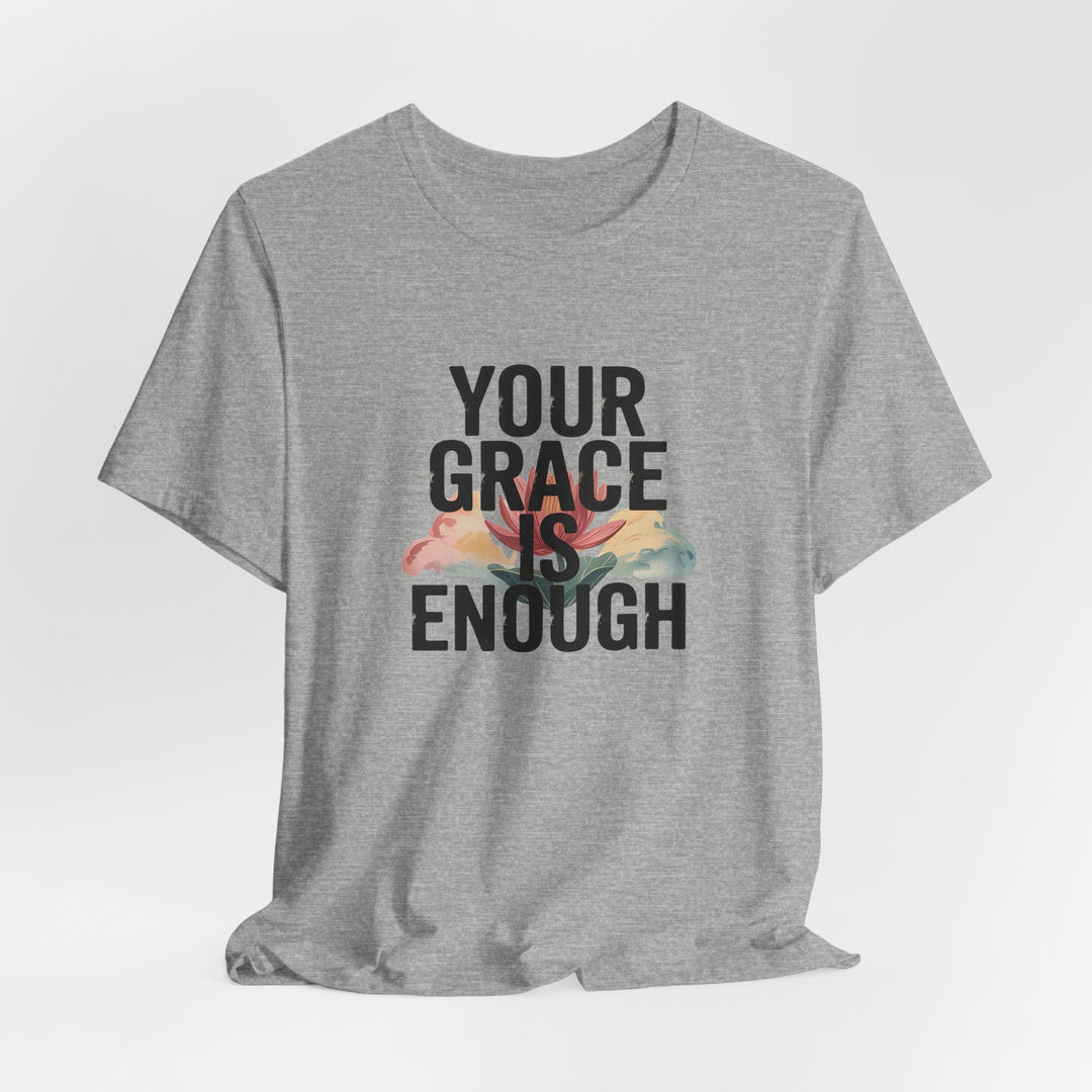 Inspirational Short Sleeve Tee - Your Grace is Enough, Motivational Shirt, Faith-Based Apparel, Comfort Tee, Everyday Wear