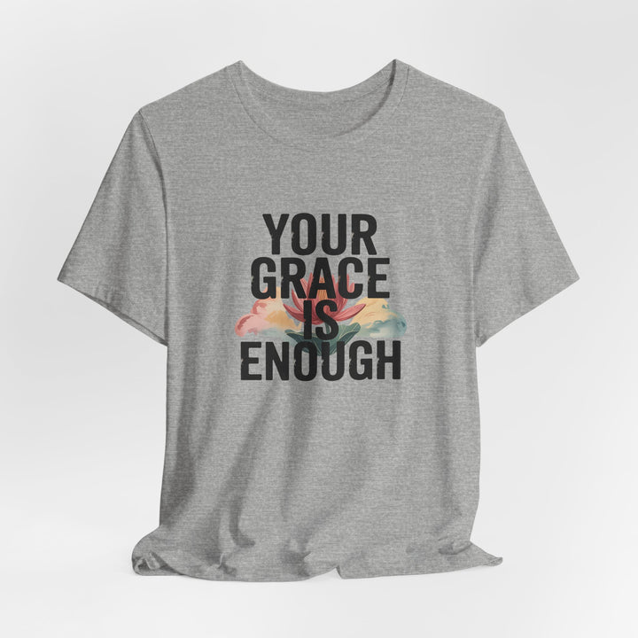 Inspirational Short Sleeve Tee - Your Grace is Enough, Motivational Shirt, Faith-Based Apparel, Comfort Tee, Everyday Wear