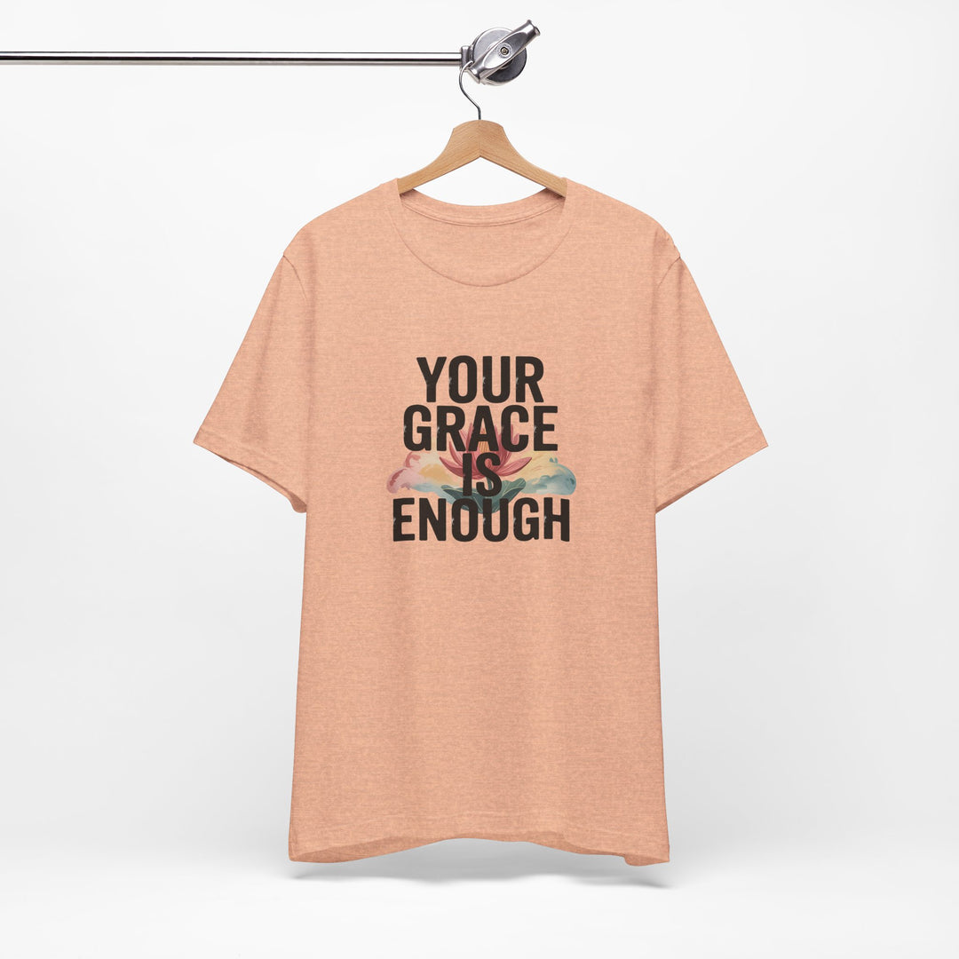 Inspirational Short Sleeve Tee - Your Grace is Enough, Motivational Shirt, Faith-Based Apparel, Comfort Tee, Everyday Wear