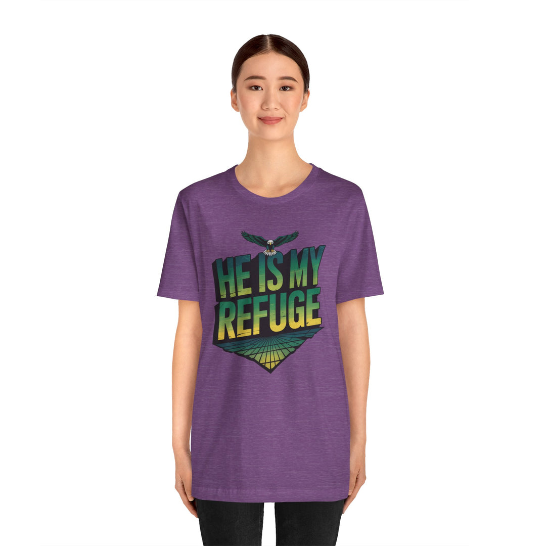 He Is My Refuge, Inspirational Graphic Tee for Faith-Driven Souls, Casual Wear, Unisex Shirt for Everyday, Gift for Believers, Uplifting Message Tee