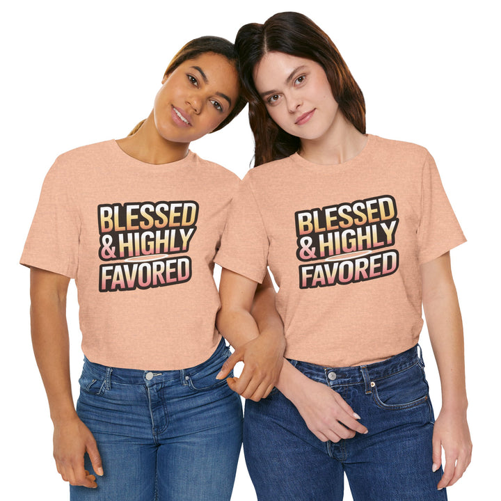 Blessed & Highly Favored Unisex Tee, Inspirational Shirt, Faith-Based Apparel, Casual Wear, Gift for Believers, Everyday Comfort