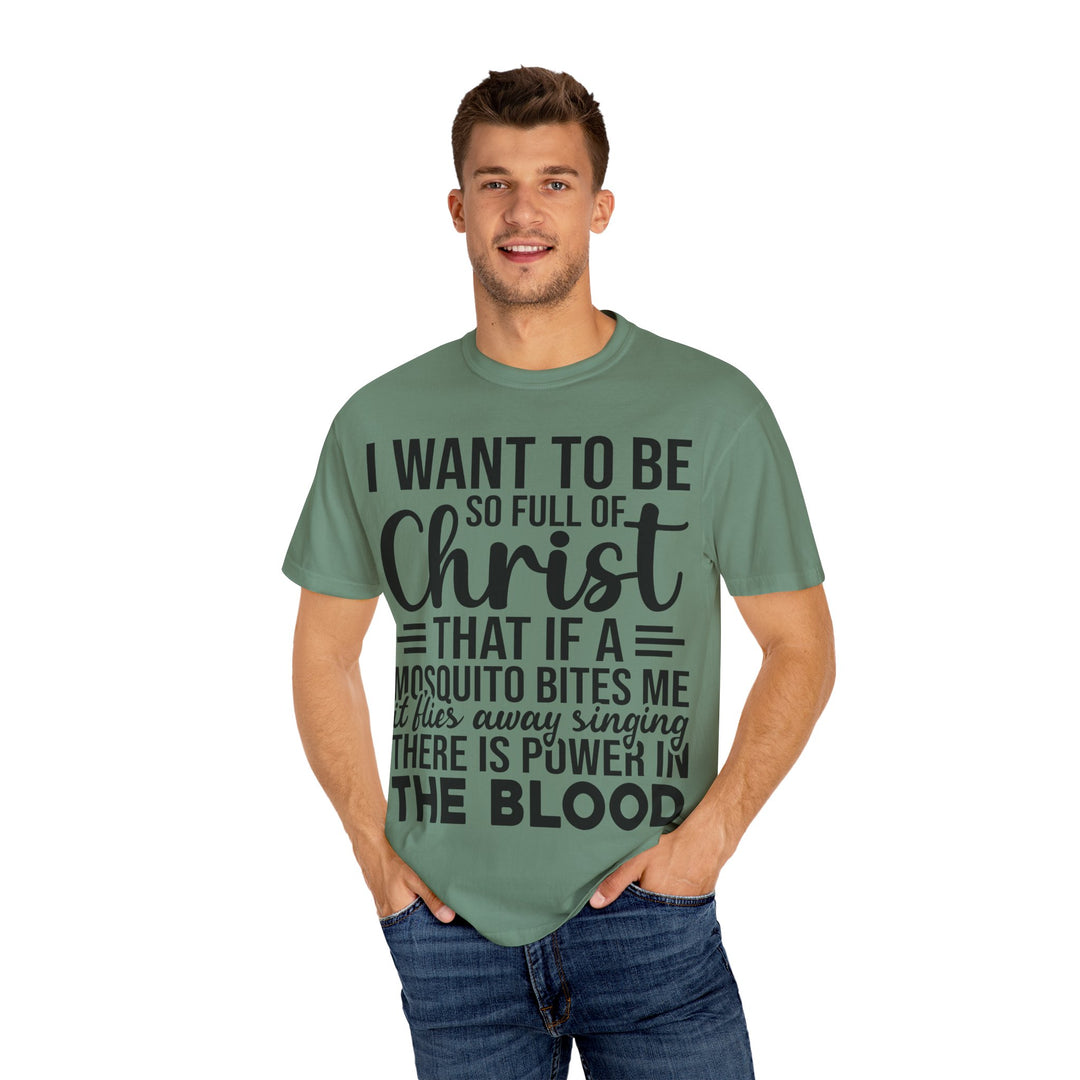 I Want to Be So Full of Christ - T-Shirt