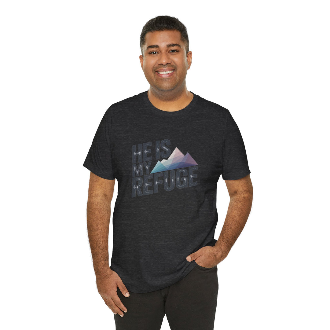 Inspirational Graphic Tee | He Is My Refuge | Christian T-Shirt, Casual Wear, Gift for Him, Faith-Based Apparel, Summer Style