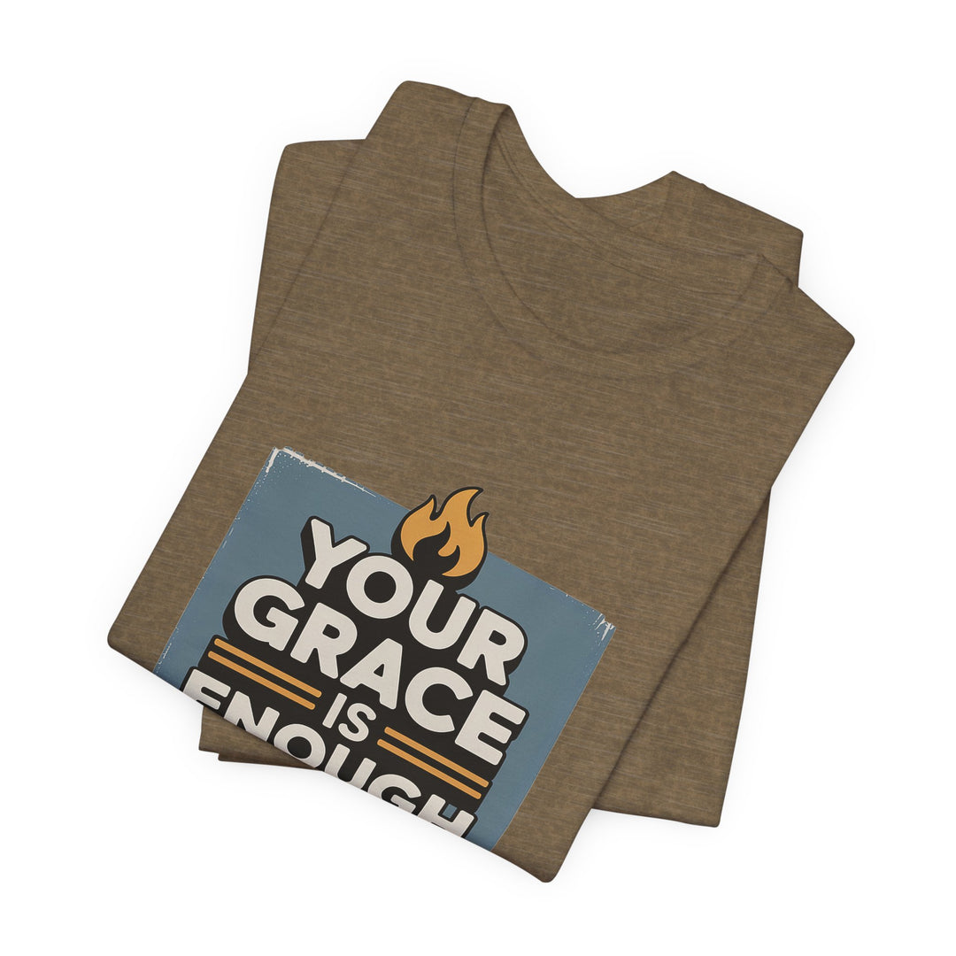 Your Grace Is Enough T-Shirt | Unisex Inspirational Tee | Faith Apparel | Christian Gift | Everyday Wear