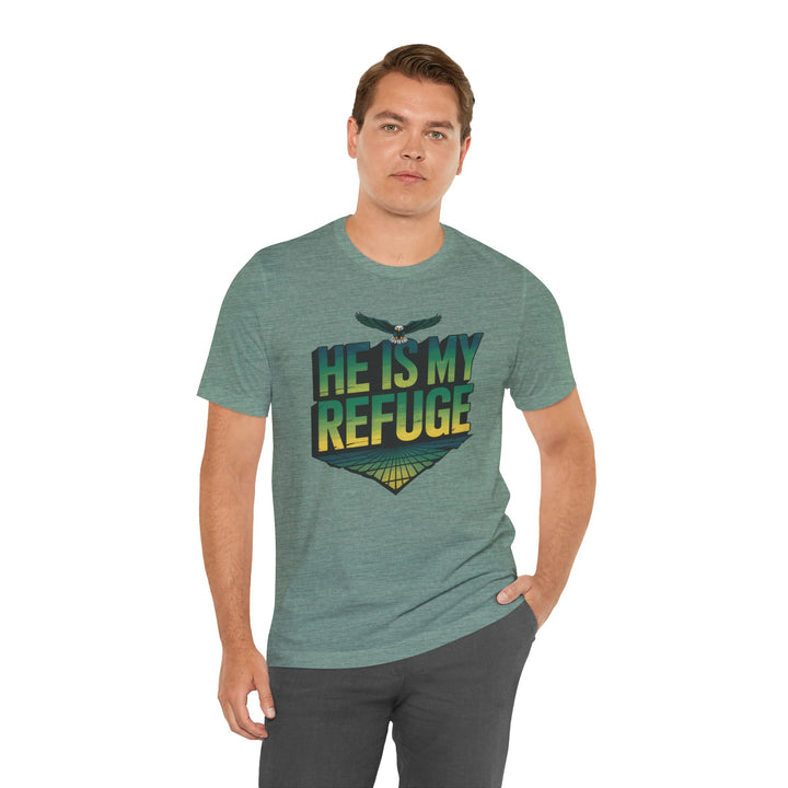 He Is My Refuge, Inspirational Graphic Tee for Faith-Driven Souls, Casual Wear, Unisex Shirt for Everyday, Gift for Believers, Uplifting Message Tee