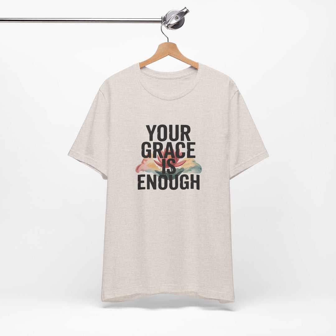 Inspirational Short Sleeve Tee - Your Grace is Enough, Motivational Shirt, Faith-Based Apparel, Comfort Tee, Everyday Wear