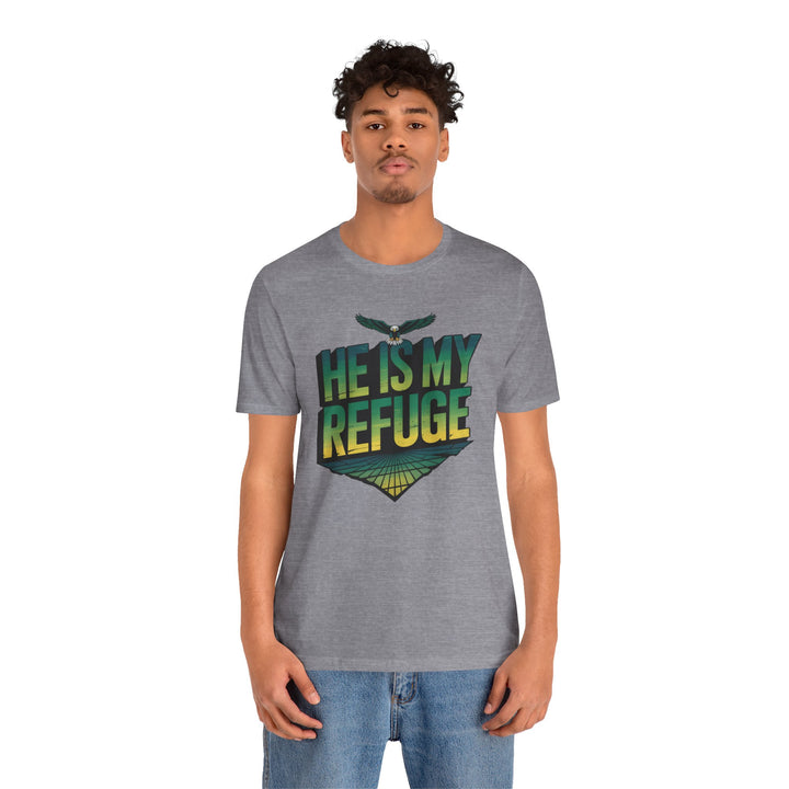 He Is My Refuge, Inspirational Graphic Tee for Faith-Driven Souls, Casual Wear, Unisex Shirt for Everyday, Gift for Believers, Uplifting Message Tee