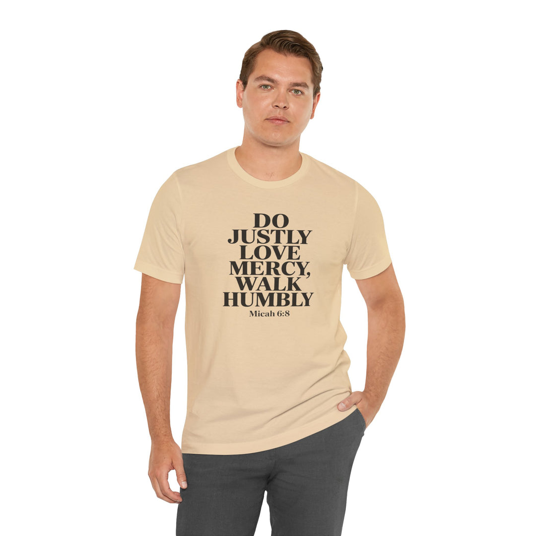 Do Justly, Love Mercy, Walk Humbly – Micah 6:8 Shirt