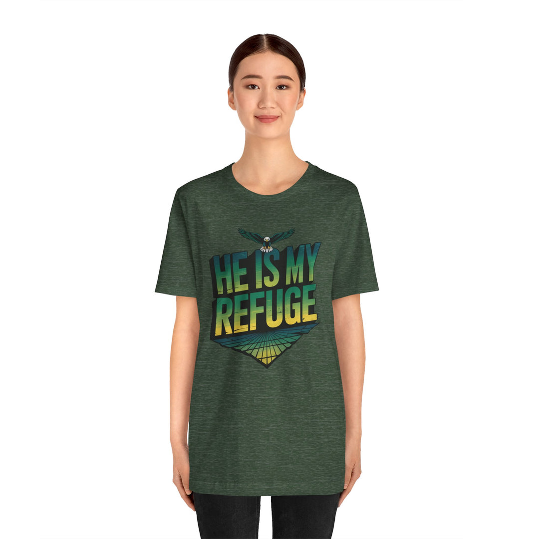 He Is My Refuge, Inspirational Graphic Tee for Faith-Driven Souls, Casual Wear, Unisex Shirt for Everyday, Gift for Believers, Uplifting Message Tee