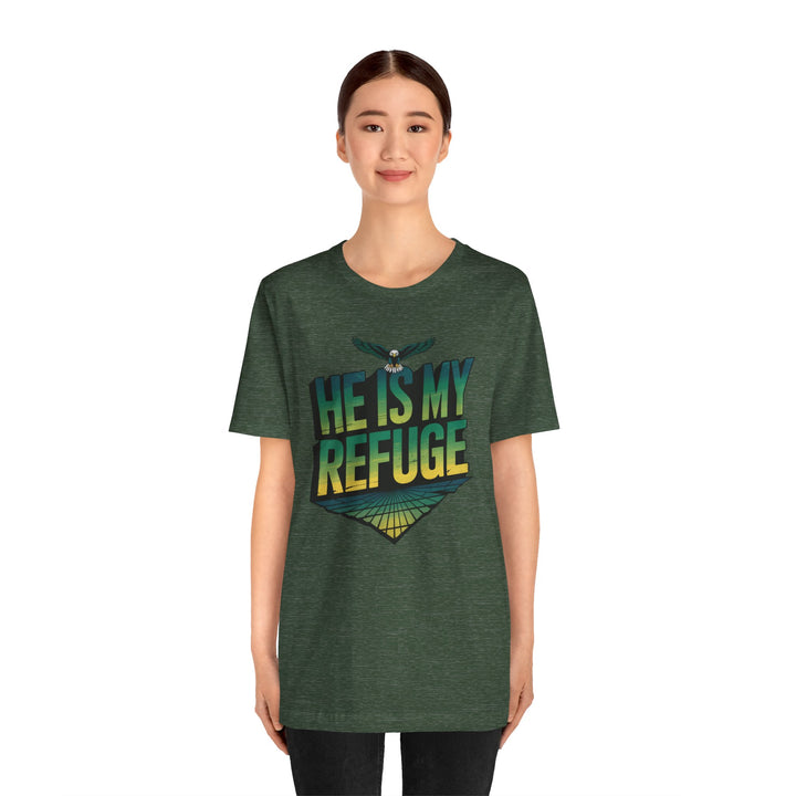He Is My Refuge, Inspirational Graphic Tee for Faith-Driven Souls, Casual Wear, Unisex Shirt for Everyday, Gift for Believers, Uplifting Message Tee