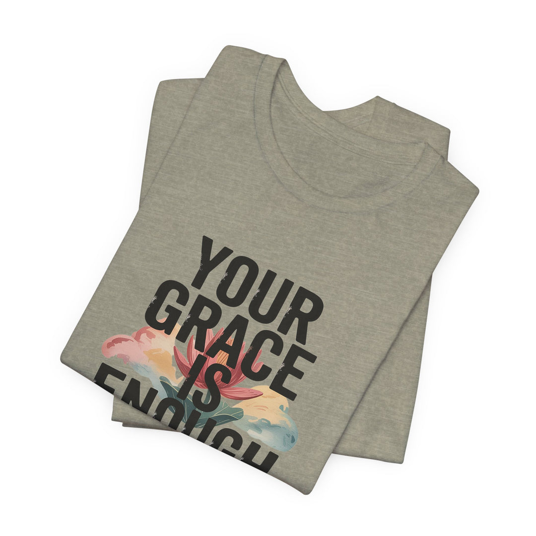 Inspirational Short Sleeve Tee - Your Grace is Enough, Motivational Shirt, Faith-Based Apparel, Comfort Tee, Everyday Wear