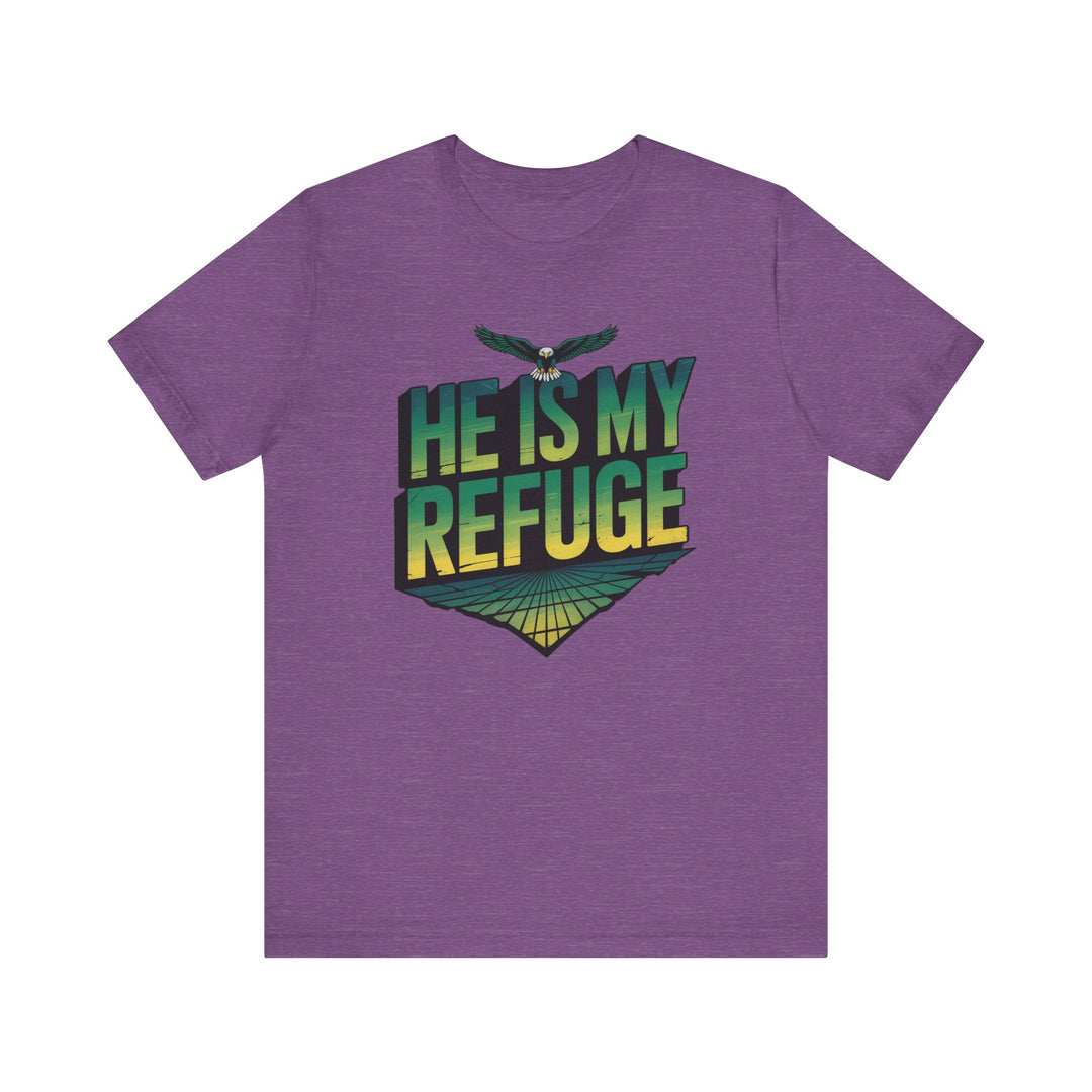 He Is My Refuge, Inspirational Graphic Tee for Faith-Driven Souls, Casual Wear, Unisex Shirt for Everyday, Gift for Believers, Uplifting Message Tee