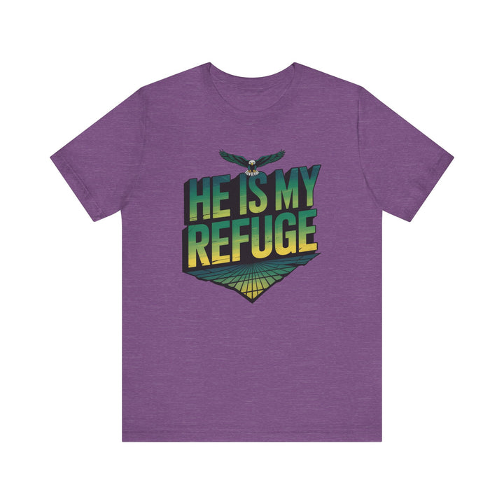He Is My Refuge, Inspirational Graphic Tee for Faith-Driven Souls, Casual Wear, Unisex Shirt for Everyday, Gift for Believers, Uplifting Message Tee
