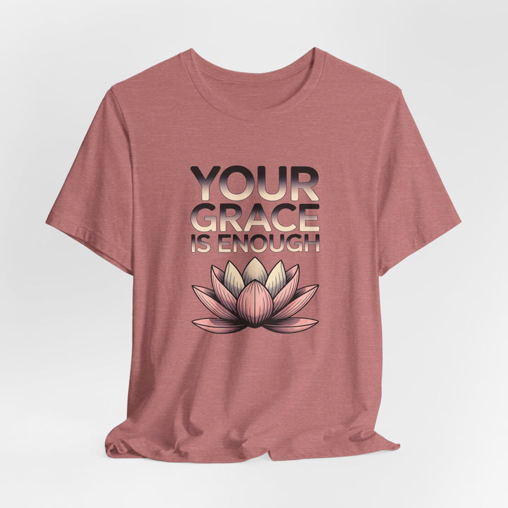 Inspirational Lotus Tee - Your Grace Is Enough, Motivational Shirt, Unisex Short Sleeve, Gift for Mindfulness Lovers, Spiritual Apparel