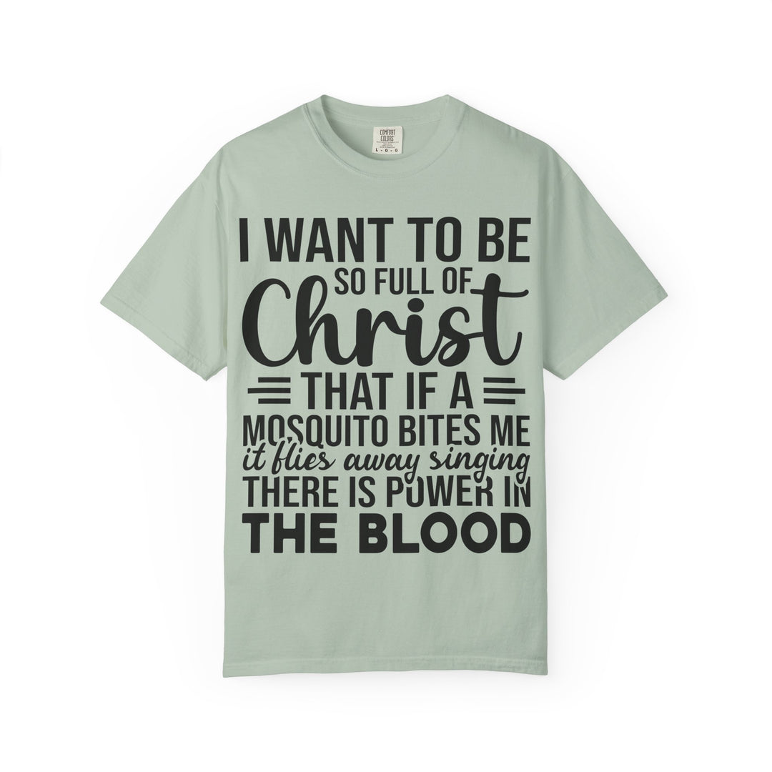I Want to Be So Full of Christ - T-Shirt