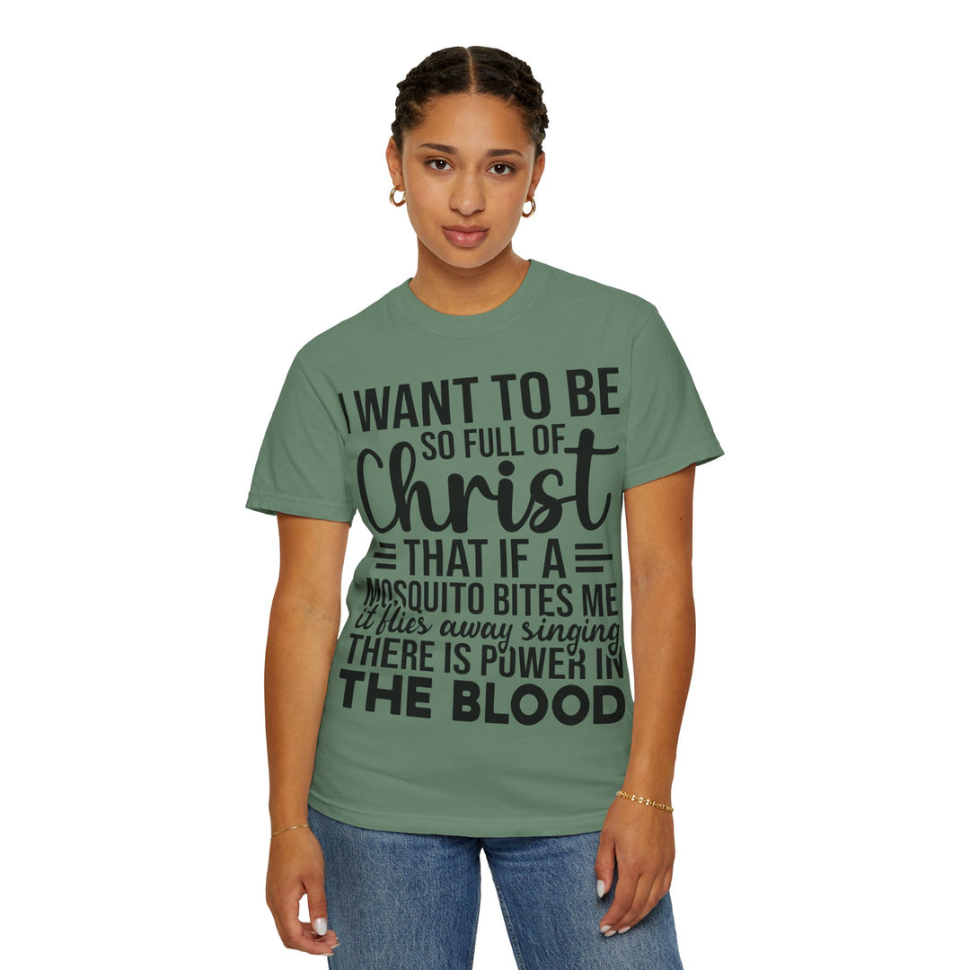 I Want to Be So Full of Christ - T-Shirt