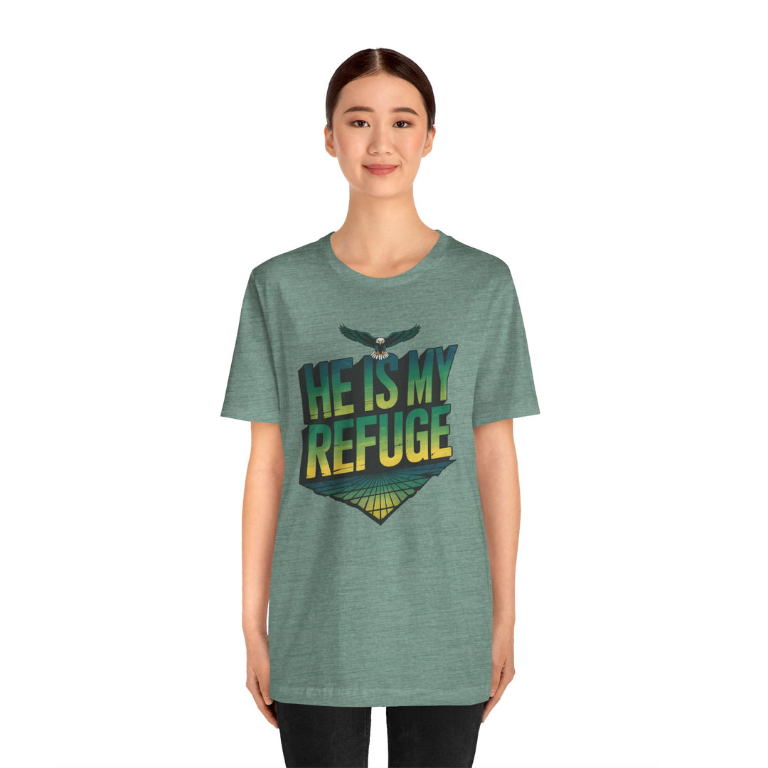 He Is My Refuge, Inspirational Graphic Tee for Faith-Driven Souls, Casual Wear, Unisex Shirt for Everyday, Gift for Believers, Uplifting Message Tee