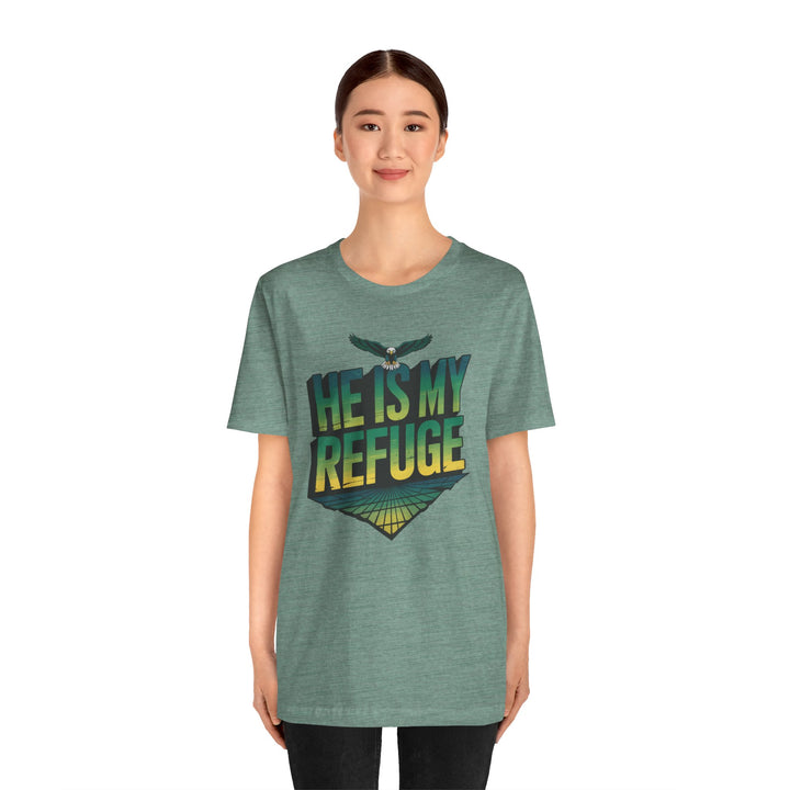 He Is My Refuge, Inspirational Graphic Tee for Faith-Driven Souls, Casual Wear, Unisex Shirt for Everyday, Gift for Believers, Uplifting Message Tee