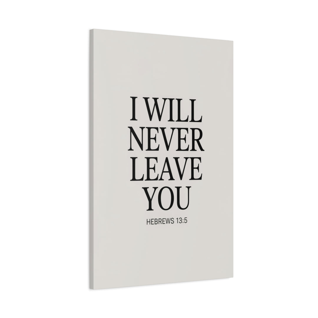 Canvas Print - I Will Never Leave You - Hebrews 13:5