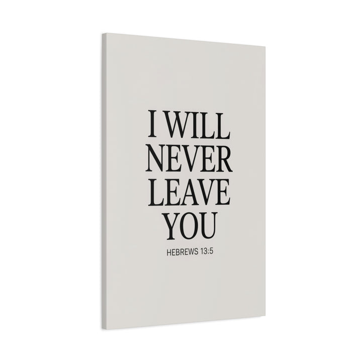 Canvas Print - I Will Never Leave You - Hebrews 13:5