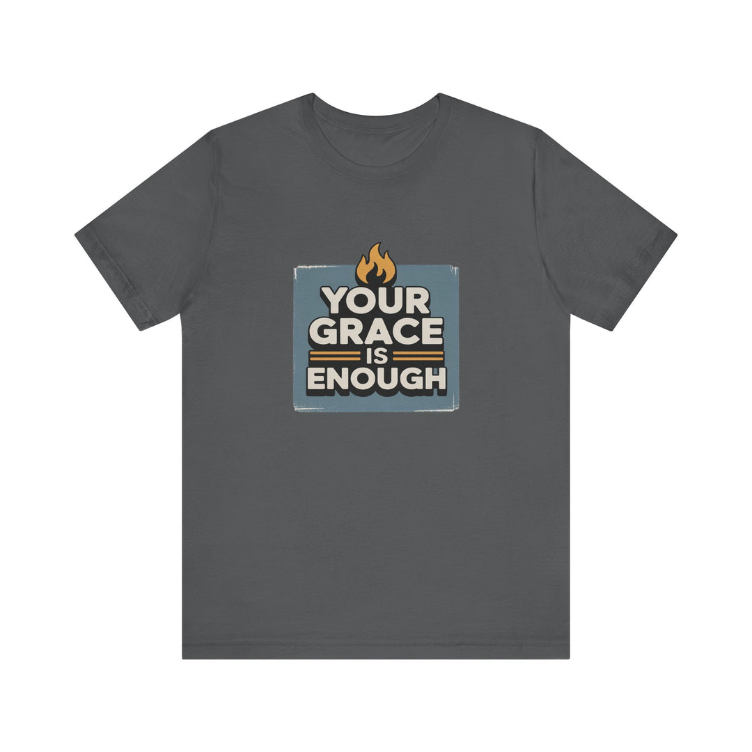 Your Grace Is Enough T-Shirt | Unisex Inspirational Tee | Faith Apparel | Christian Gift | Everyday Wear